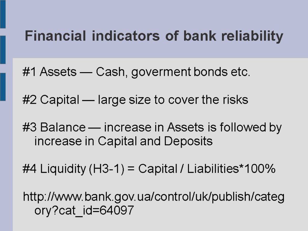 Financial indicators of bank reliability #1 Assets — Cash, goverment bonds etc. #2 Capital